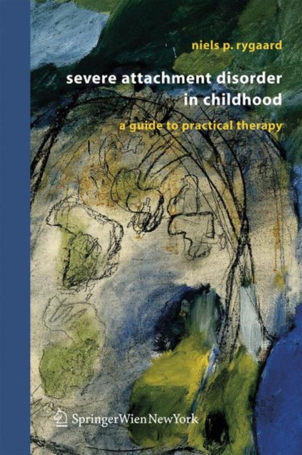 Book cover of: Severe Attachment Disorder in Childhood. By: Niels P. Rygaard