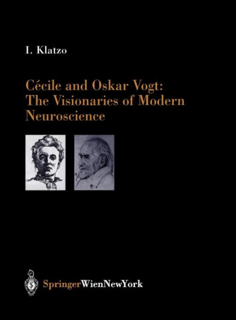 Book cover of: Cecile and Oskar Vogt: The Visionaries of Modern Neuroscience. By: I. Klatzo