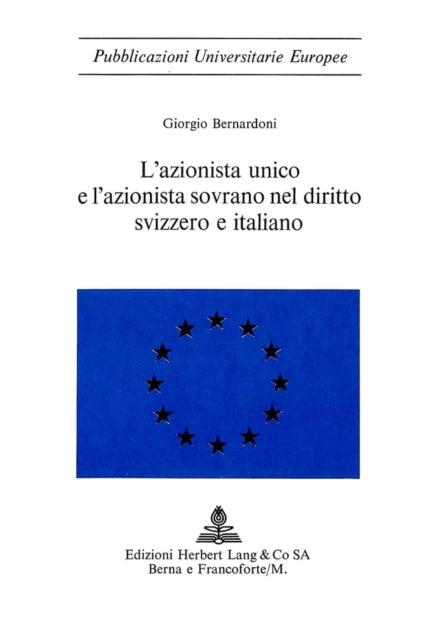 Book cover of: L'azionista unico e l'azionista sovrano nel diritto svizzero e italiano. By: Giorgio Bernardoni