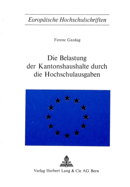 Book cover of: Die Belastung der Kantonshaushalte durch die Hochschulausgaben. By: Ferenc Gazdag