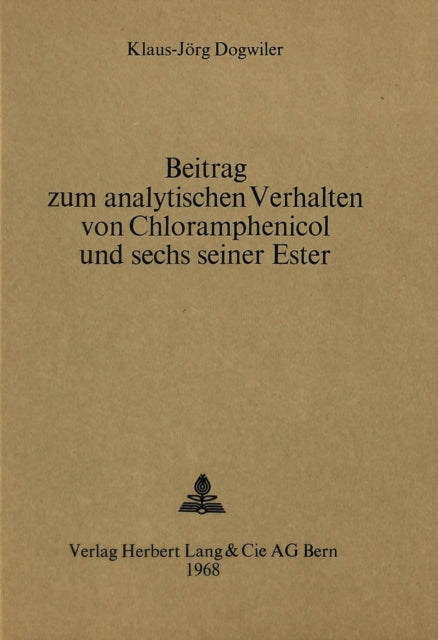 Book cover of: Beitrag zum analytischen Verhalten von Chloramphenicol und sechs seiner Ester. By: Klaus-Jörg Dogwiler