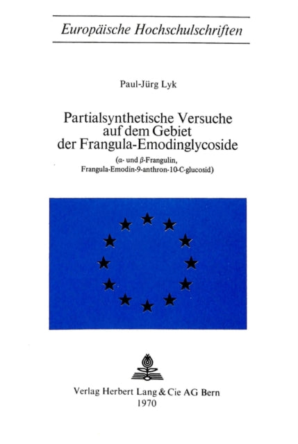 Book cover of: Partialsynthetische Versuche auf dem Gebiet der Frangula-Emodinglycoside. By: Paul-Jürg Lyk