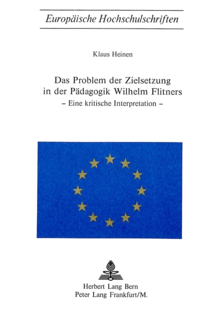 Book cover of: Das Problem der Zielsetzung in der Paedagogik Wilhelm Flitners. By: Klaus Heinen