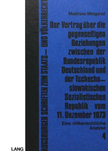 Book cover of: Der Vertrag ueber die gegenseitigen Beziehungen zwischen der Bundesrepublik Deutschland und der tschechoslowakischen sozialistischen Republik vom 11. Dezember 1973. By: Matthias Weigand