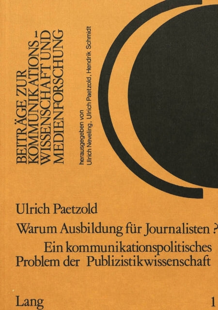Book cover of: Warum Ausbildung fuer Journalisten? Ein kommunikationspolitisches Problem der Publizistikwissenschaft