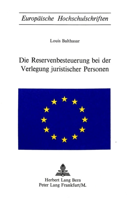 Book cover of: Die Reservenbesteuerung bei der Verlegung juristischer Personen. By: Louis Balthasar
