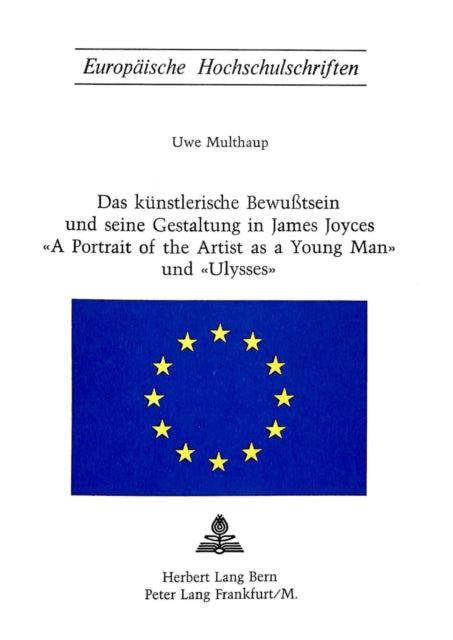 Book cover of: Das kuenstlerische Bewusstsein und seine Gestaltung in James Joyces «A Portrait of the Artist as a Young Man» und «Ulysses». By: Uwe Multhaup