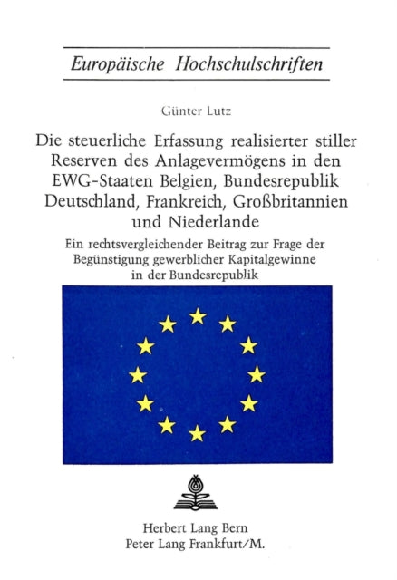 Book cover of: Die steuerliche Erfassung realisierter stiller Reserven des Anlagevermoegens in den EWG-Staaten Belgien, Bundesrepublik Deutschland, Frankreich, Grossbritannien und Niederlande