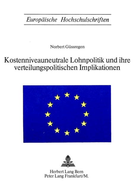 Book cover of: Kostenniveauneutrale Lohnpolitik und ihre verteilungspolitischen Implikationen