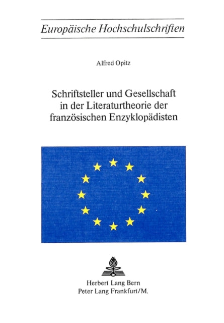 Book cover of: Schriftsteller und Gesellschaft in der Literaturtheorie der franzoesischen Enzyklopaedisten
