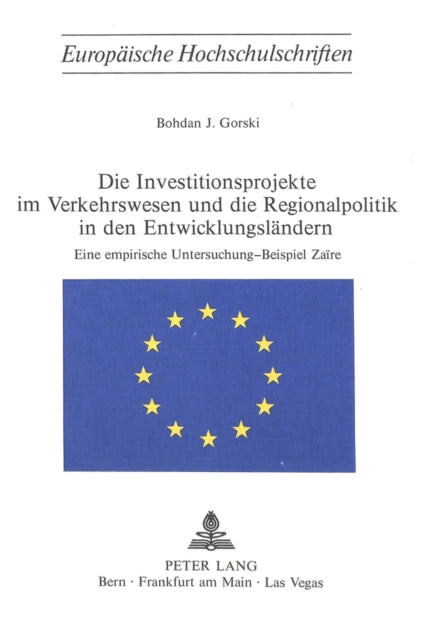 Book cover of: Die Investitionsprojekte im Verkehrswesen und die Regionalpolitik in den Entwicklungslaendern. By: Bohdan J. Gorski