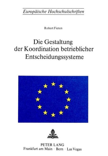 Book cover of: Die Gestaltung der Koordination betrieblicher Entscheidungssysteme