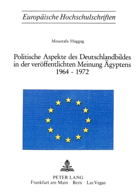 Book cover of: Politische Aspekte des Deutschlandbildes in der veroeffentlichten Meinung Aegyptens 1964-1972