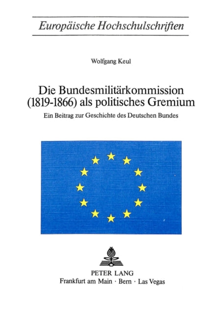 Book cover of: Die Bundesmilitaerkommission (1819-1866) als politisches Gremium