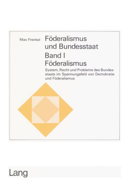 Book cover of: Foederalismus und Bundesstaat - Band I: Foederalismus