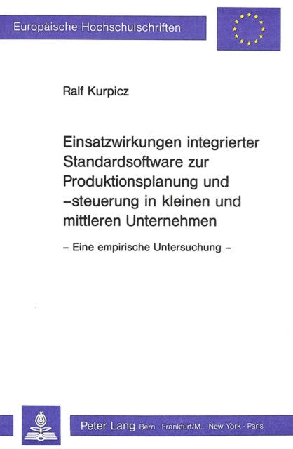 Book cover of: Einsatzwirkungen integrierter Standardsoftware zur Produktionsplanung und -steuerung in kleinen und mittleren Unternehmen