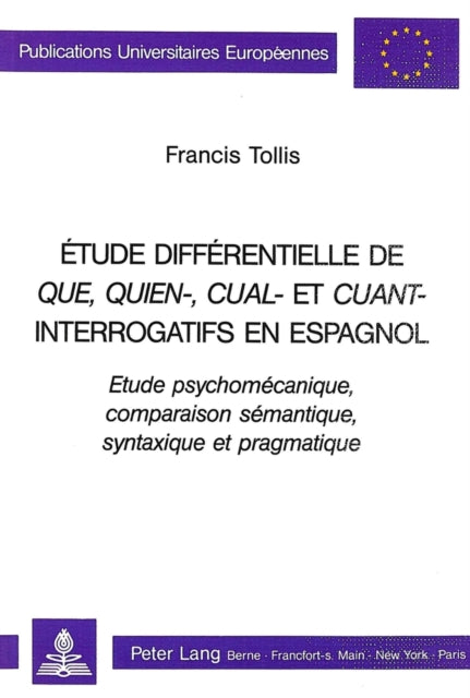Book cover of: Etude differentielle de QUE, QUIEN-, CUAL-, et CUANT-interrogatifs en espagnol