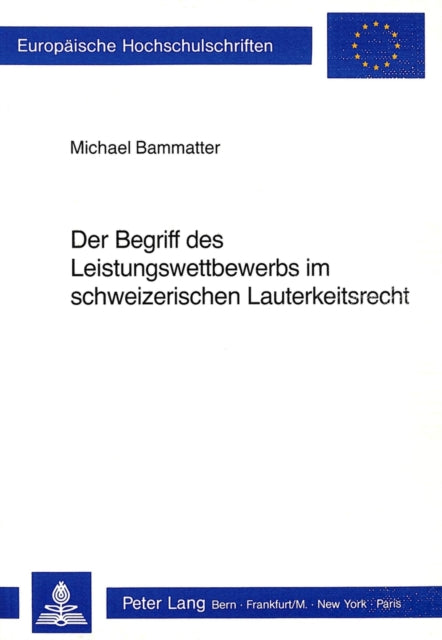 Book cover of: Der Begriff des Leistungswettbewerbs im schweizerischen Lauterkeitsrecht