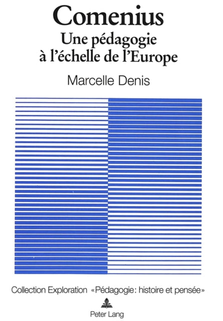 Book cover of: Comenius. Une pedagogie a l'echelle de l'Europe. By: Marcelle Denis