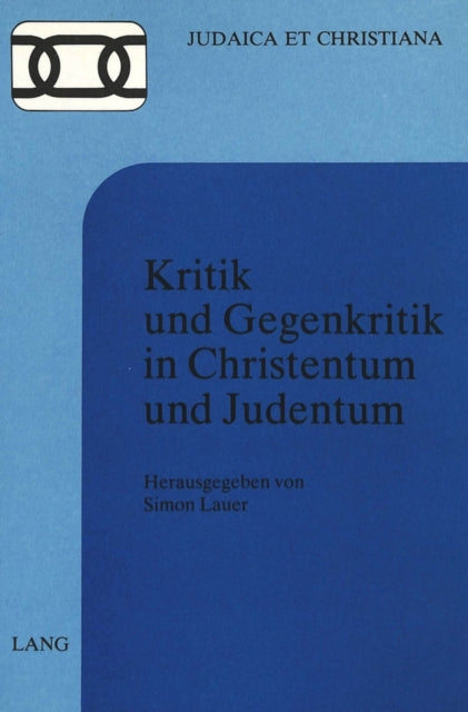 Book cover of: Kritik und Gegenkritik in Christentum und Judentum