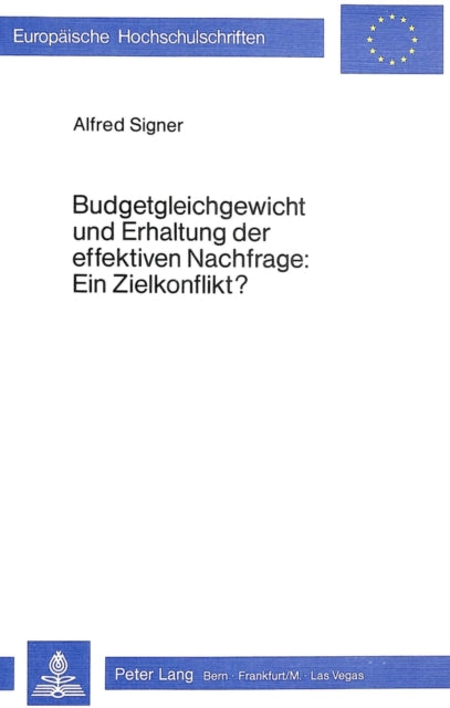 Book cover of: Budgetgleichgewicht und Erhaltung der effektiven Nachfrage: Ein Zielkonflikt?. By: Alfred Signer
