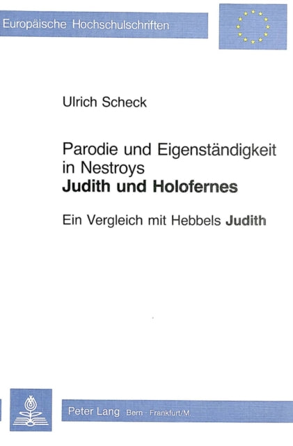 Book cover of: Parodie und Eigenstaendigkeit in Nestroys «Judith und Holofernes»