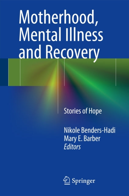 Book cover of: Motherhood, Mental Illness and Recovery. By: Nikole Benders-Hadi