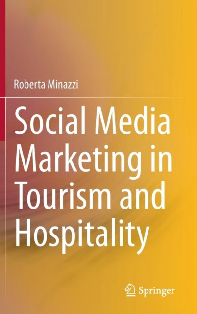 Book cover of: Social Media Marketing in Tourism and Hospitality. By: Roberta Minazzi