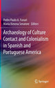Book cover of: Archaeology of Culture Contact and Colonialism in Spanish and Portuguese America. By: Pedro Paulo A. Funari