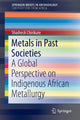 Book cover of: Metals in Past Societies. By: Shadreck Chirikure