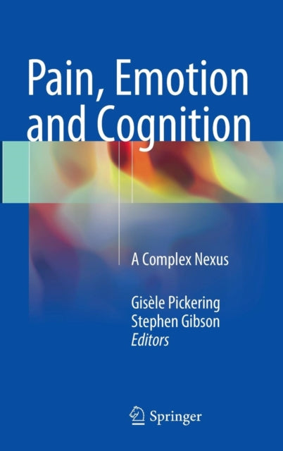Book cover of: Pain, Emotion and Cognition. By: Gisèle Pickering