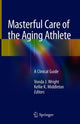 Book cover of: Masterful Care of the Aging Athlete. By: Vonda J. Wright