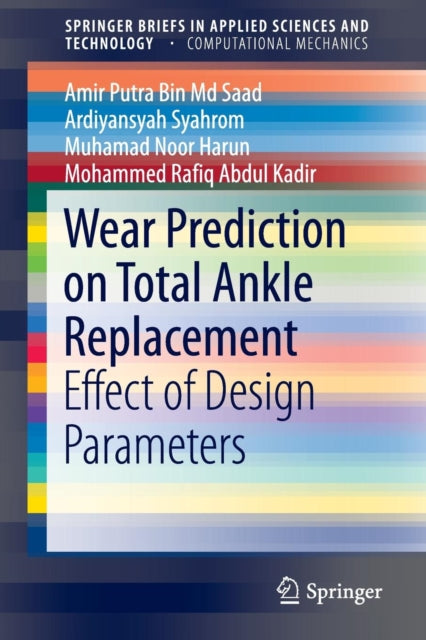Book cover of: Wear Prediction on Total Ankle Replacement. By: Amir Putra Bin Saad