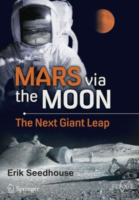 Book cover of: Mars via the Moon. By: Erik Seedhouse
