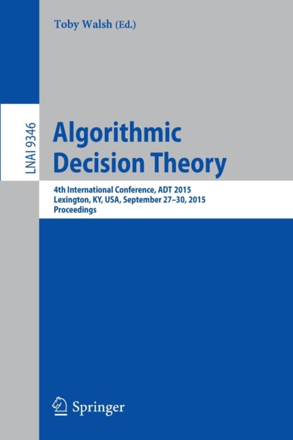 Book cover of: Algorithmic Decision Theory. By: Toby Walsh