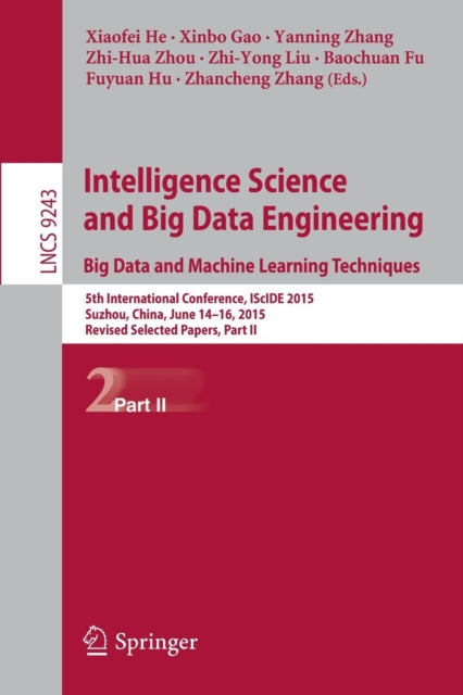 Book cover of: Intelligence Science and Big Data Engineering. Big Data and Machine Learning Techniques. By: Xiaofei He