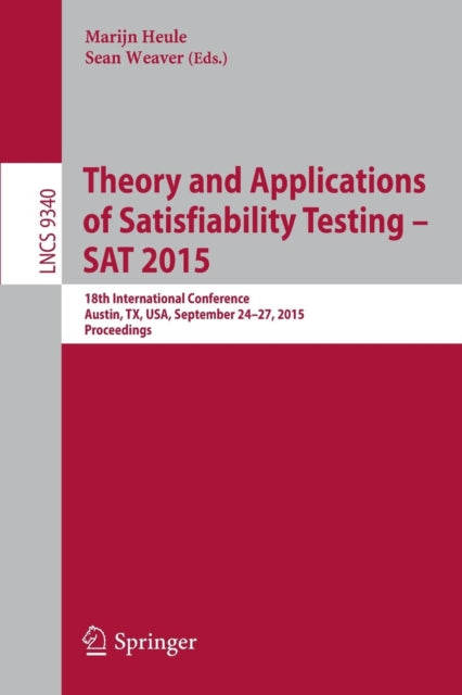 Book cover of: Theory and Applications of Satisfiability Testing -- SAT 2015. By: Marijn Heule