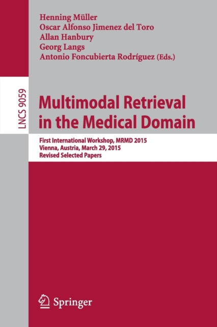 Book cover of: Multimodal Retrieval in the Medical Domain. By: Henning Müller