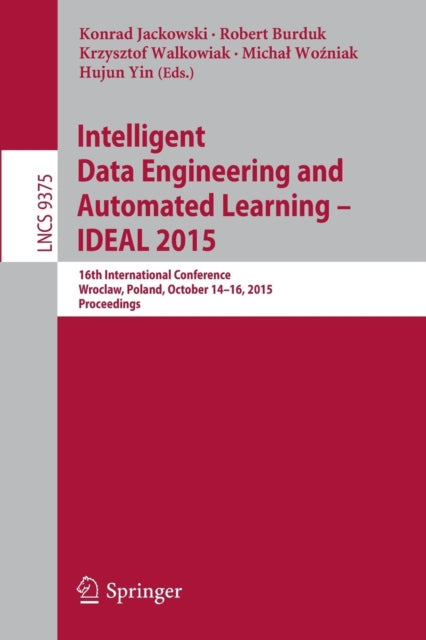 Book cover of: Intelligent Data Engineering and Automated Learning – IDEAL 2015. By: Konrad Jackowski