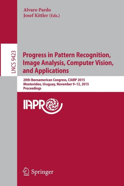 Book cover of: Progress in Pattern Recognition, Image Analysis, Computer Vision, and Applications. By: Alvaro Pardo