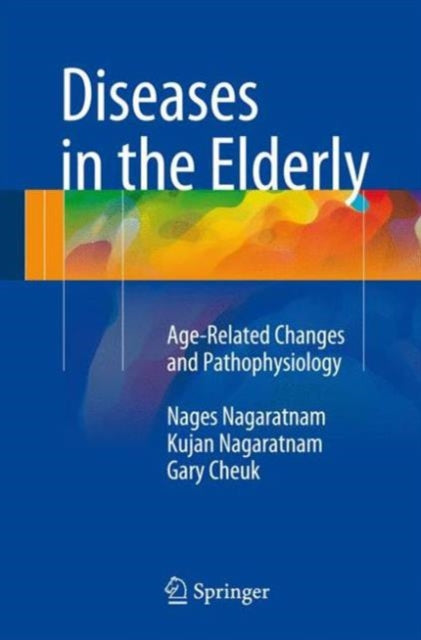Book cover of: Diseases in the Elderly. By: Nages Nagaratnam