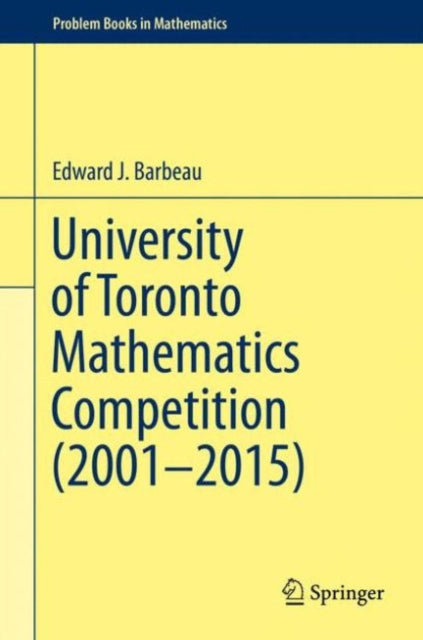 Book cover of: University of Toronto Mathematics Competition (2001–2015). By: Edward J. Barbeau