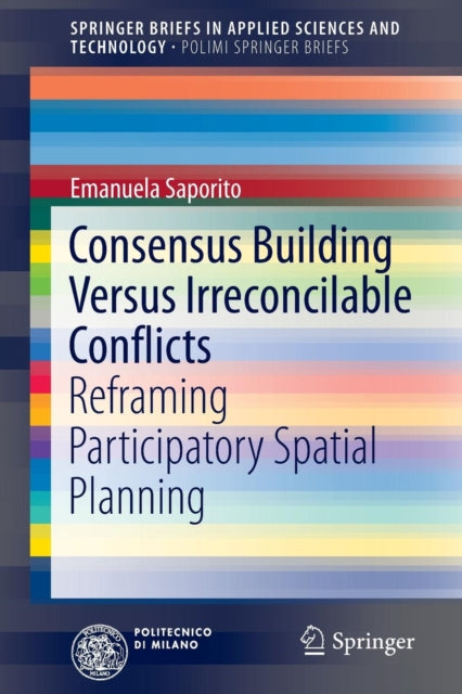 Book cover of: Consensus Building Versus Irreconcilable Conflicts. By: Emanuela Saporito