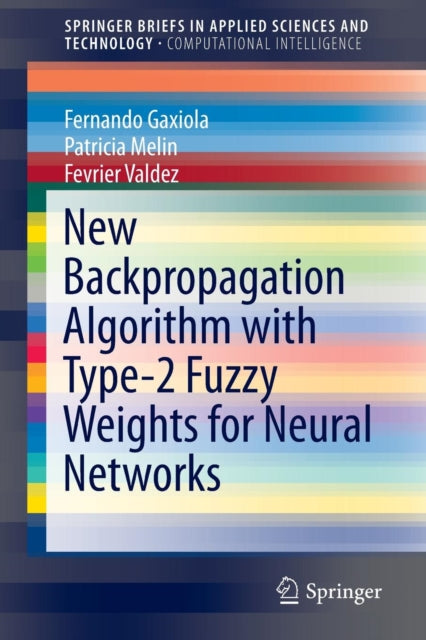 Book cover of: New Backpropagation Algorithm with Type-2 Fuzzy Weights for Neural Networks. By: Fernando Gaxiola