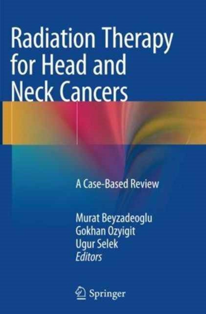 Book cover of: Radiation Therapy for Head and Neck Cancers. By: Murat Beyzadeoglu