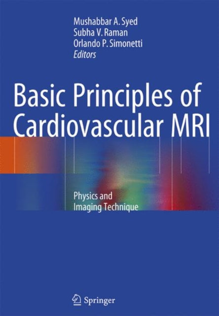 Book cover of: Basic Principles of Cardiovascular MRI. By: Mushabbar A. Syed