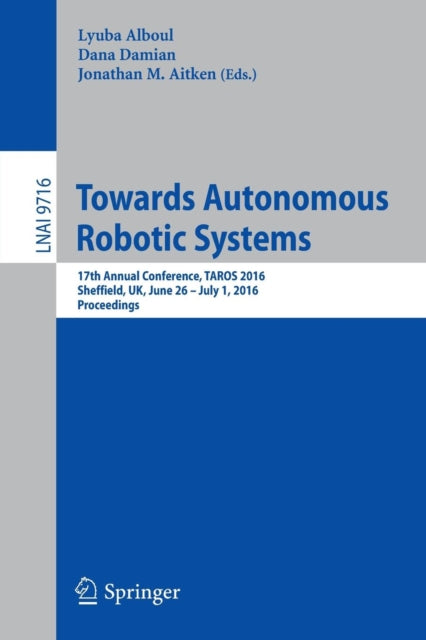 Book cover of: Towards Autonomous Robotic Systems. By: Lyuba Alboul