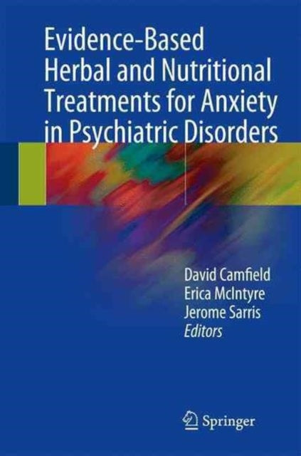 Book cover of: Evidence-Based Herbal and Nutritional Treatments for Anxiety in Psychiatric Disorders. By: David Camfield