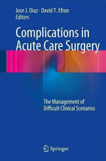 Book cover of: Complications in Acute Care Surgery. By: Jose J. Diaz