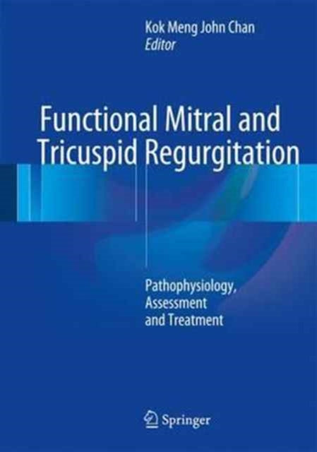 Book cover of: Functional Mitral and Tricuspid Regurgitation. By: Kok Meng John Chan